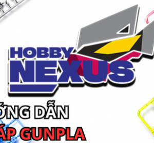 Hướng dẫn lắp ráp Gunpla nhập môn cho người mới